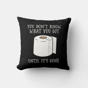 You Don't Know What You Got Until It's Gone. Cushion