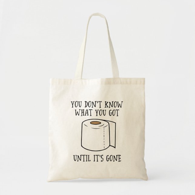 You Don't Know What You Got Until It's Gone. Tote Bag (Front)