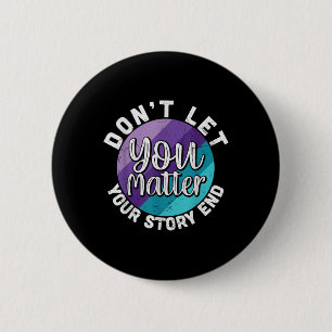 You Dont Let Your Story End Mental Health Message  6 Cm Round Badge