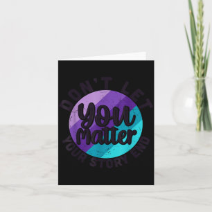 You Don't Let Your Story End Mental Health Message Card