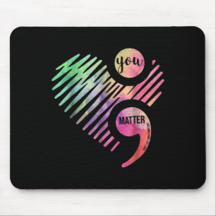 You Don't Let Your Story End Semicolon Mouse Pad