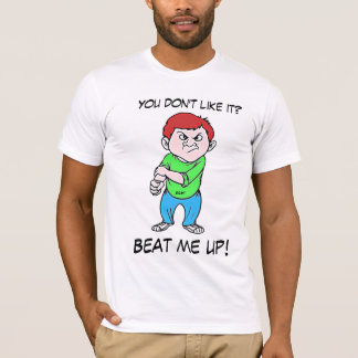You don't like it? T-Shirt