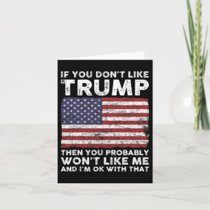 You Don't Like Trump Then You Probably Wont Like M Card