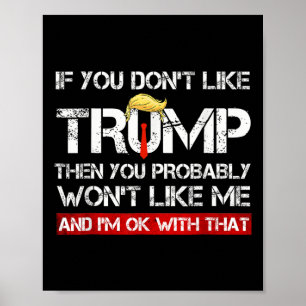 You Don't Like Trump Then You Probably Wont Like M Poster