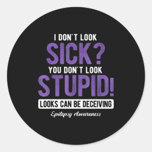 You Don't Look Stud Elepsy Awareness  Classic Round Sticker