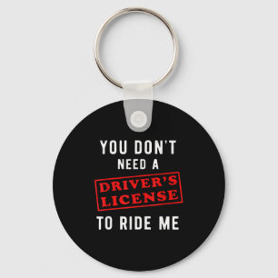 You don't need a driver's license to ride me key ring