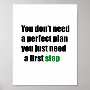 You don't need a perfect plan you just need a firs poster
