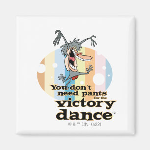 You Don't Need Pants for the Victory Dance™ Magnet