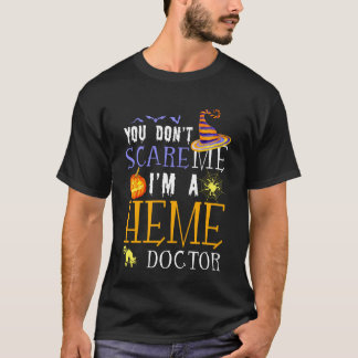 You Don't Scare Heme Doctor Halloween Saying Fun T-Shirt