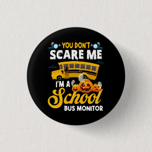 You Don't Scare Me A School Bus Monitor Halloween  3 Cm Round Badge