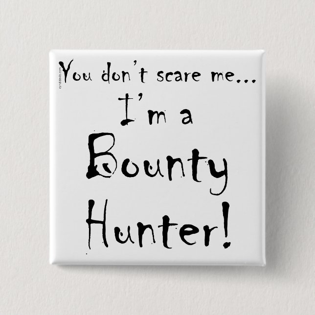 You don't scare me...Bounty Hunter 15 Cm Square Badge (Front)