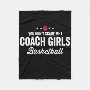 You Don't Scare Me Coach Girls Basketball  Fleece Blanket