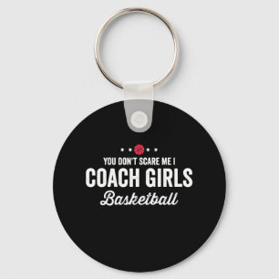 You Don't Scare Me Coach Girls Basketball Key Ring