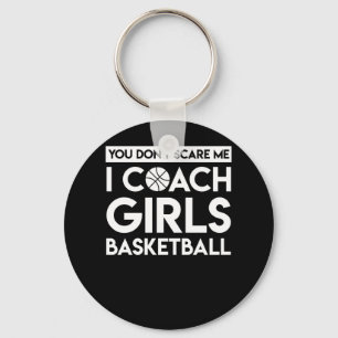You Dont Scare Me Girls Basketball Coach Key Ring