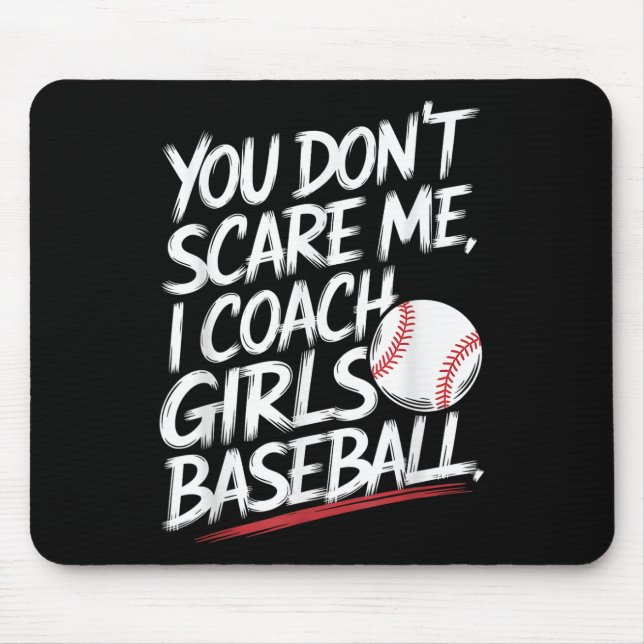 You Dont Scare Me I Coach Girls Baseball Funny Tra Mouse Pad (Front)