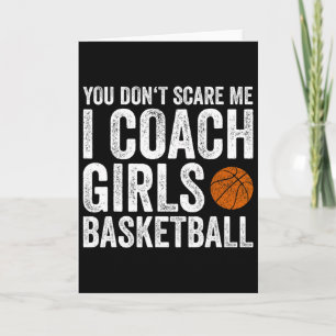 You Don't Scare Me I Coach Girls Sketll Coaches Gi Card