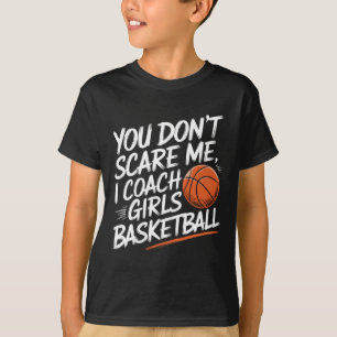 You Don't Scare Me I Coach Girls Sketll Funny Trai T-Shirt