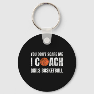You Don't Scare Me I Coach Girls Sketll Sports Coa Key Ring