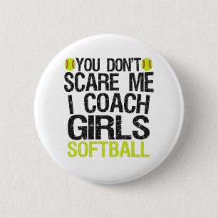 You Don't Scare me I Coach Girls Softball Funny 6 Cm Round Badge