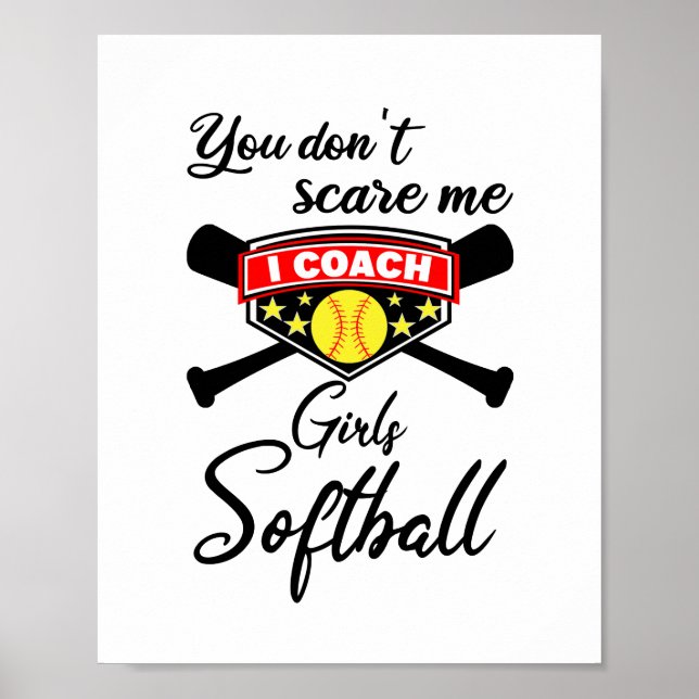 You Don't Scare Me I Coach Girls Softball Poster (Front)