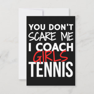 You don't scare me I coach girls tennis Card