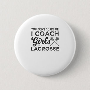 You Don't Scare Me I Coach Lacrosse 6 Cm Round Badge