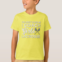 You Don't Scare Me I Coach Lacrosse
