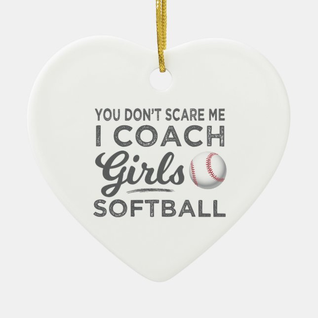 You Don't Scare Me I Coach Softball Gift Ceramic Tree Decoration (Front)