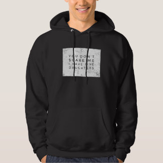 You Don't Scare Me I Have 5 Daughters All Girls L Hoodie