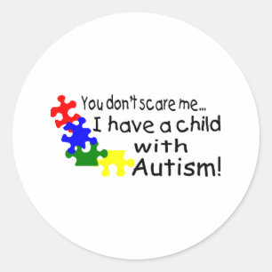 You Dont Scare Me I Have A Child With Autism Classic Round Sticker