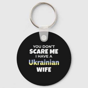 You Don't Scare Me I Have A Ukrainian Wife Ukraine Key Ring