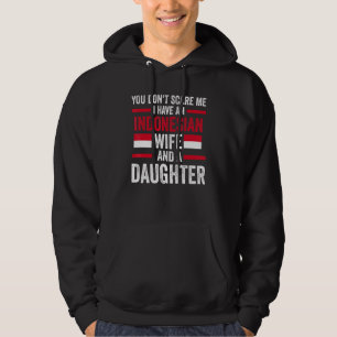 you don't scare me I have an Indonesian wife Indon Hoodie