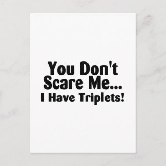 You Dont Scare Me I Have Triplets Postcard