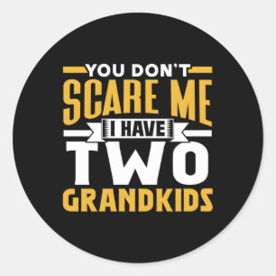 You Don'T Scare Me I Have Two Grand Pun Sarcasm Classic Round Sticker
