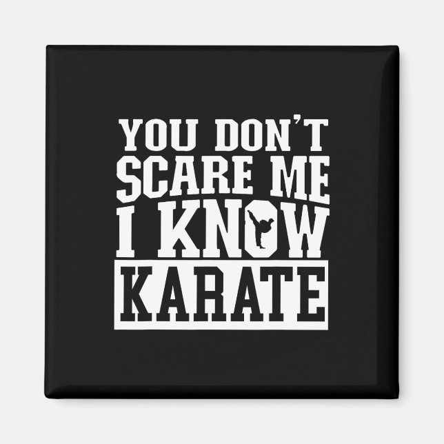 You Don't Scare Me I Know Karate  Magnet (Front)
