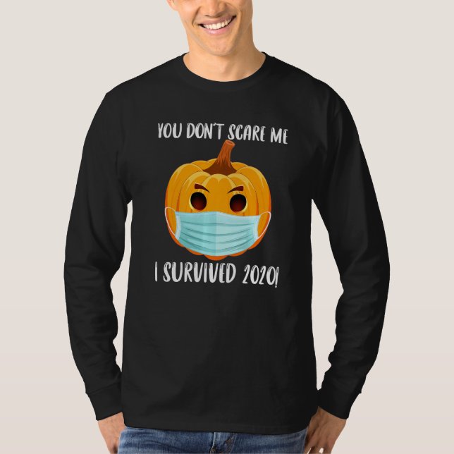 You Dont Scare Me I Survived Halloween 2020 Costum T-Shirt (Front)