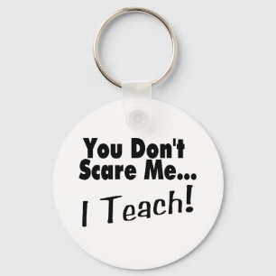 You Don't Scare Me I Teach Key Ring