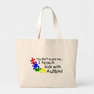 You Dont Scare Me I Teach Kids With Autism Large Tote Bag