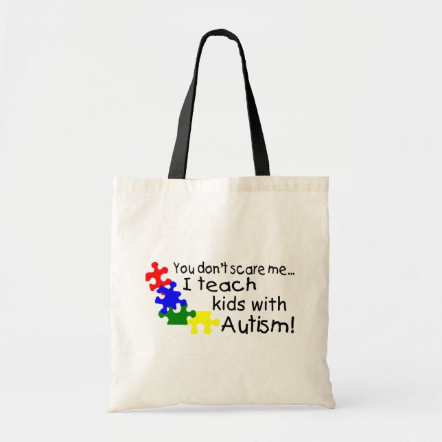 You dont Scare Me I Teach Kids With Autism Tote Bag (Front)