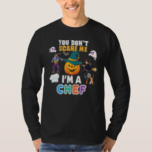 You Don't Scare Me I'm A Chef Can't Halloween Pump T-Shirt