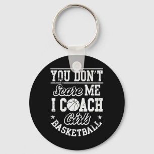 You Don't Scare Me I'm A Girls Sketll Coach  Key Ring