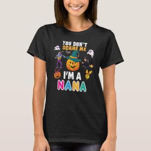 You Don't Scare Me I'm A Nana Can't Halloween Pump T-Shirt