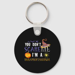 You Don't Scare Me I'm A Paraprofessional Hallowee Key Ring