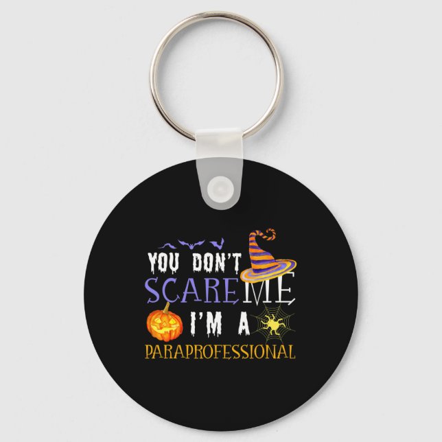 You Don't Scare Me I'm A Paraprofessional Hallowee Key Ring (Front)