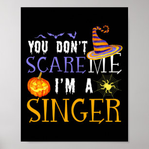 You Don't Scare Me I'm A Singer Halloween Matching Poster