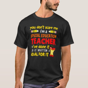 You Don't Scare Me I'm A Special Eduaction Teacher T-Shirt