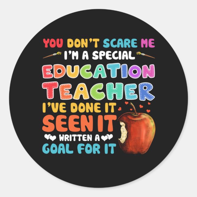 You Don't Scare Me I'm A Special Education Teacher Classic Round Sticker (Front)