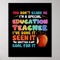 You Don't Scare Me I'm A Special Education Teacher
