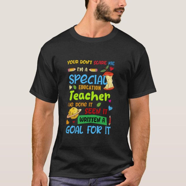 You Don't Scare Me I'm A Special Education Teacher T-Shirt (Front)