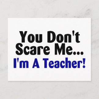 You Dont Scare Me Im A Teacher Blue and Black Postcard